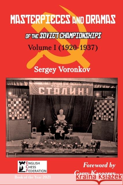 Masterpieces and Dramas of the Soviet Championships: Volume I (1920-1937) Sergey Voronkov 9785604176931