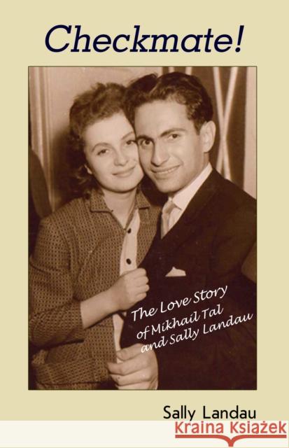 Checkmate! The Love Story of Mikhail Tal and Sally Landau Sally Landau 9785604176962