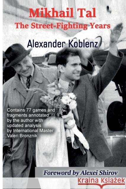 Mikhail Tal: The Street-Fighting Years Alexander Koblenz Alexei Shirov Valeri Bronznik 9785604177051