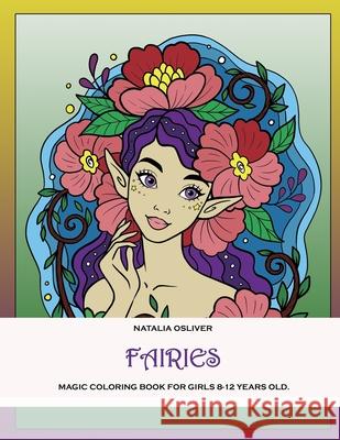 Fairies.: Magic coloring book for girls 8-12 years old. Natalia Osliver 9785604558140 Amazon Digital Services LLC - KDP Print US