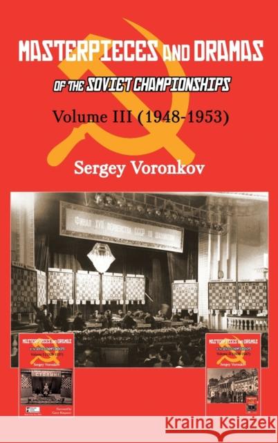 Masterpieces and Dramas of the Soviet Championships: Volume III (1948-1953) Sergey Voronkov   9785604560716 Limited Liability Company Elk and Ruby Publis