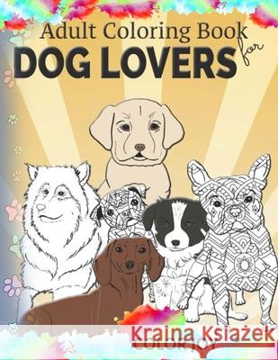Adult coloring book for dog lovers: Beautiful dog designs Color Joy 9785625821865 Vibrant Books