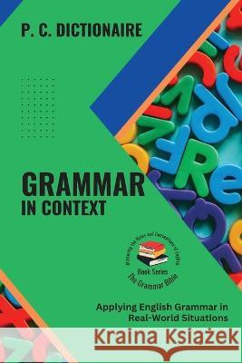 Grammar in Context: Applying English Grammar in Real-World Situations P C Dictionaire   9785681713753 PN Books