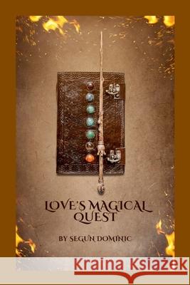 Love's Magical Quest Segun Dominic 9785721435836 Grand Studios