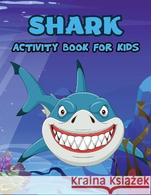 Shark Activity Book for Kids: Shark Book Activity for Boys, Shark Activity Book for Children, Activity Book for Boys Laura Bidden   9785806375767 Laura Bidden