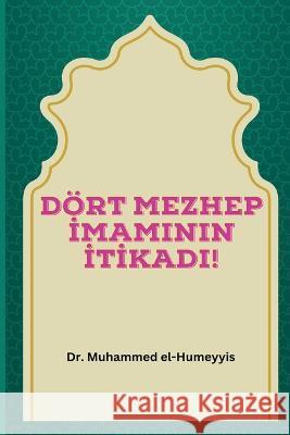 D?rt Mezhep İmaminin İtİkadi Muhammed El-Humeyyis 9785837974205 Dr. Muhammed El-Humeyyis