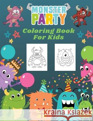 Monster Party Coloring Book For Kids: Monster Party Coloring Book For Kids: 50 Unique Monsters, Cute and Funny Monster Coloring Book For Kids (Large Cute Coloring Book for Kids) Edward Stone 9785897001491