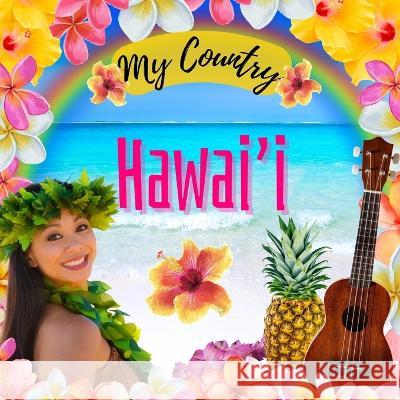 Hawai'i: My Country: My Country: Hawaii Kerianne N Jelinek   9785906591715 Sloth Dreams Books & Publishing
