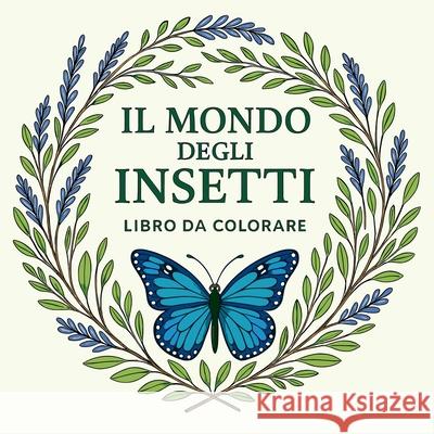 Il Mondo degli Insetti - Libro da colorare Chris Martin 9785923500493 Chris Martin