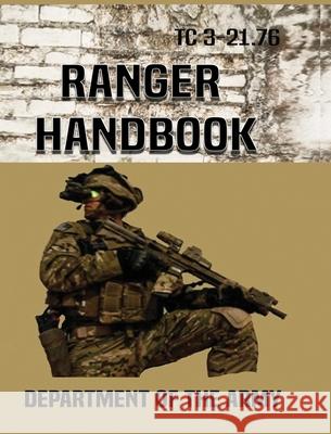 Ranger Handbook: Tc 3-21.76 Department of the Army 9785988836377