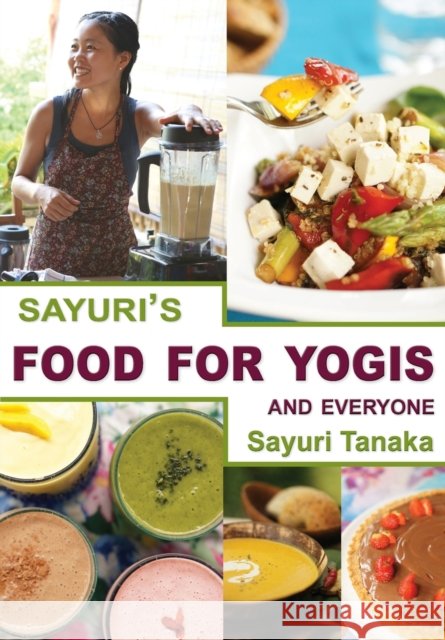 Sayuri's Food for Yogis and Everyone Tanaka Sayuri   9786027167353