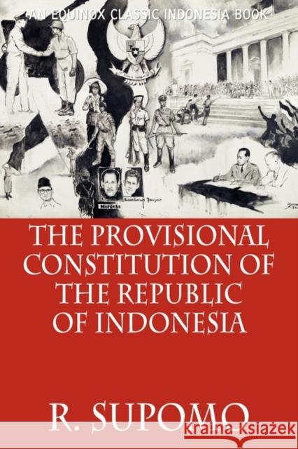The Provisional Constitution of the Republic of Indonesia R. Supomo Garth N. Jones 9786028397360 Equinox Publishing (Indonesia)