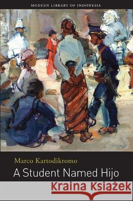 A Student Named Hijo Marco Kartodikromo 9786029144406 Lontar Foundation