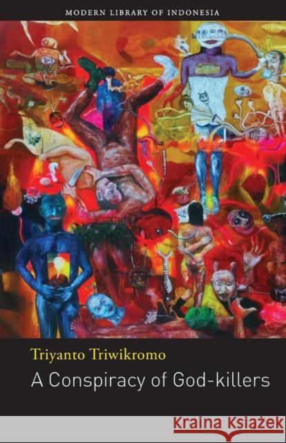 A Conspiracy of God-Killers: Short Story Triyanto Triwikromo George a. Fowler 9786029144437 Lontar