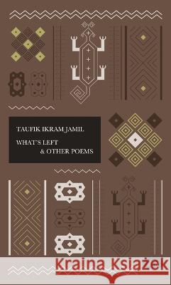 What's Left & Other Poems Taufik Ikram Jamil George A. Fowler Michael Gro 9786029144987