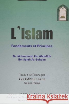 Islam: Its Foundations and Concepts - l'islam fondements et principes Muhammad Ibn Abdullah As-Saheem          European Islamic Researches Center 9786032906886