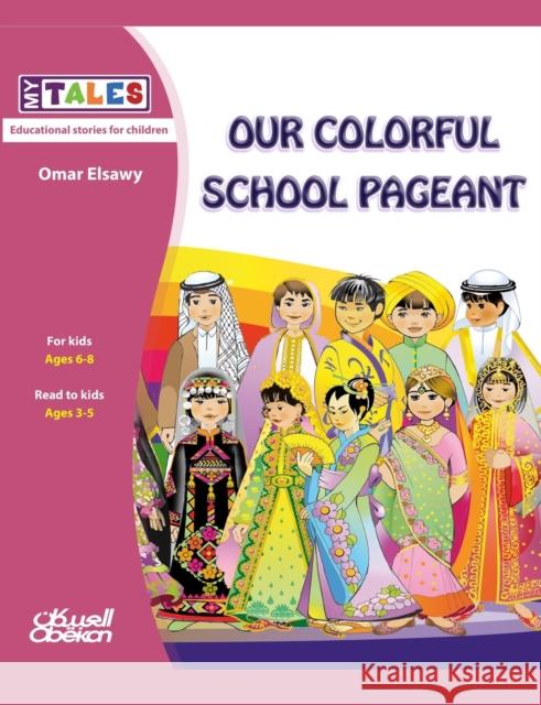 My Tales: Our colorful school pageant الصاو¡ 9786035037761 Obeikan Education