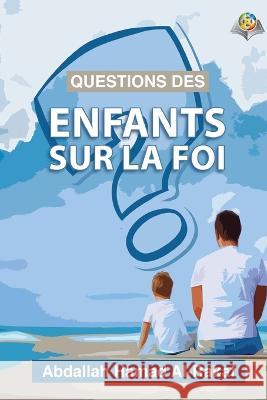 Questions des enfants sur la foi Abdullah Arrakf 9786038352229 Independent Publisher