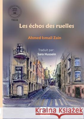 Les ?chos des ruelles Ahmed Ismail Zain Sara Hussein 9786038504512
