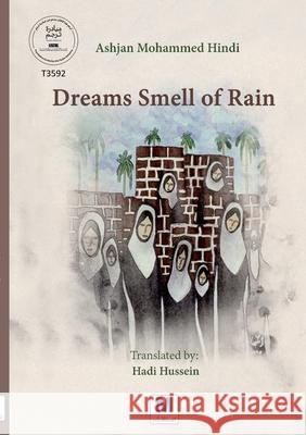 Dreams Smell of Rain Ashjan Mohammed Hindi Hadi Hussein 9786038504895 Madarek Company for Publishing and Distributi