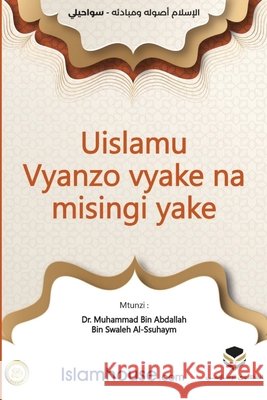 Islam: Its Foundations and Concepts - Uislamu Vyanzo vyake na misingi yake Muhammad Ibn Abdullah As-Saheem          European Islamic Researches Center 9786039200918