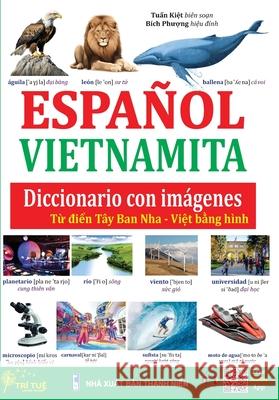 Diccionario Espa?ol - Vietnamita con im?genes: Từ điển T?y Ban Nha - Việt bằng h?nh Tuan Kiet 9786044120799