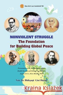 NONVIOLENT STRUGGLE - The Foundation for Building Global Peace Giới Hươ Th?c 9786044990286 Huong Sen Buddhist Temple
