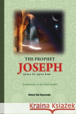 The Prophet Joseph (pbuh) - Commentary on the Surah Joseph Mahmut Sami Ramazanoğlu Ummah Reads 9786053021827 Erkam World Dar Al Arqam