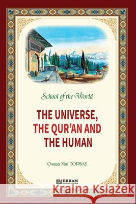 School of the World - The Universe, The Qur'an and The Human Osman Nuri Topbaş Ummah Reads 9786053026143 Erkam World Dar Al Arqam