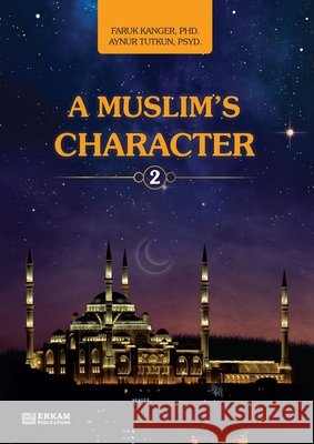 A Muslim's Character - Vol.2 [Ages 11 and up]: Islamic Studies Textbook Faruk Kanger Aynur Tutkun Ummah Reads 9786053027591