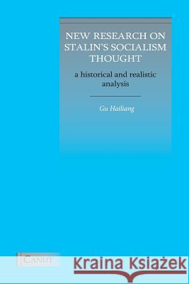 New Research on Stalin's Socialism Thought: A Historical and Realistic Analysis Hailiang Gu 9786054923380