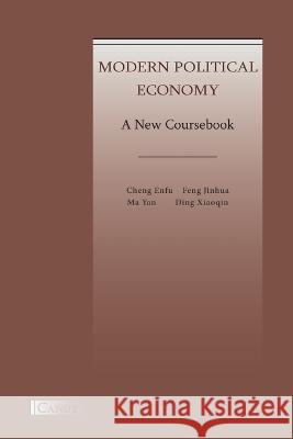 Modern Political Economy: A New Coursebook Enfu Cheng Jinhua Feng Yan Ma 9786054923625 Canut Int. Publishers