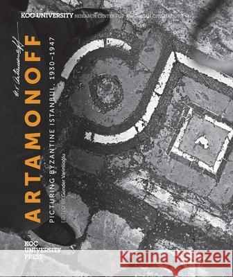 Artamonoff: Picturing Byzantine Istanbul, 1930-1947 Varinlioglu, Günder 9786055250164 Koc University Press