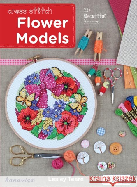 Cross Stitch Flower Models: 20 Beautiful Frames Lesley Teare 9786055647575 Tuva Publishing