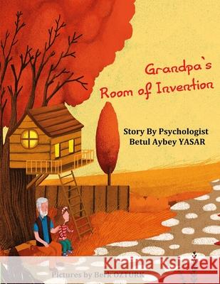Grandpa's Room of Invention Berk Ozturk Sacide Kafali Emine Yıldız 9786056404405 Amazon Digital Services LLC - KDP Print US