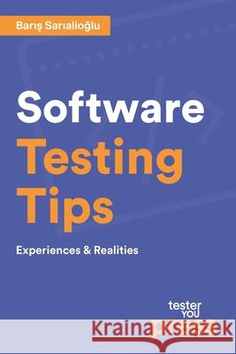 Software Testing Tips: Experiences & Realities Baris Sarialioglu 9786056414022 Baris Sarialioglu