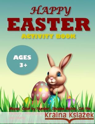 Easter activity book for kids: Cute Animal Activity Pages For Kids With Mazes, Dot-to-Dots, Color By Number, Shadow Match, Word Search, Color and Tra Mila Albeni 9786057253217