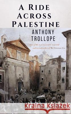 A Ride Across Palestine Anthony Trollope 9786057566249