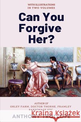 Can You Forgive Her?: [complete & Illustrated] Anthony Trollope 9786057566546