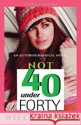 Not Under Forty Willa Cather 9786057566690