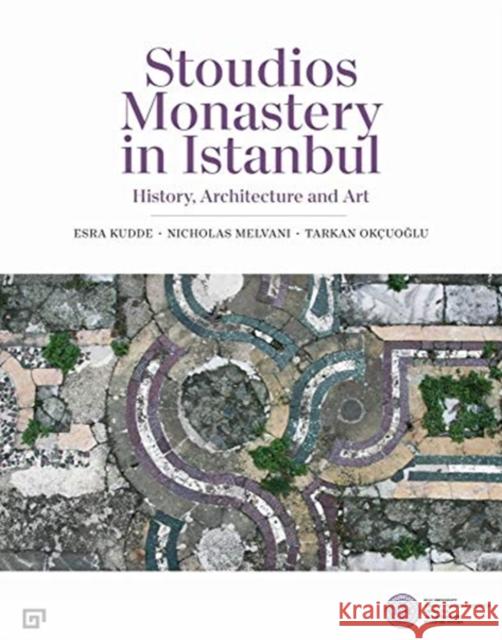 Stoudios Monastery in Istanbul: History, Architecture and Art Okcuoglu, Tarkan 9786057685711 Koc University Press