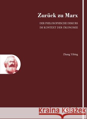 Zurück zu Marx: Der philosophische Diskurs im Kontext der Ökonomie Yibing Zhang 9786057693082 Canut Publishers