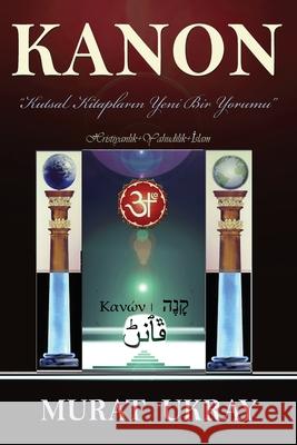 Kanon: Kutsal Kitapların Yeni Bir Yorumu Murat Ukray   9786057748157 E-Kitap Projesi & Cheapest Books