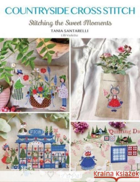 Countryside Cross Stitch: Beautiful Country House with Animals, Plants and Flowers Tania Santarelli 9786057834843 Tuva Publishing