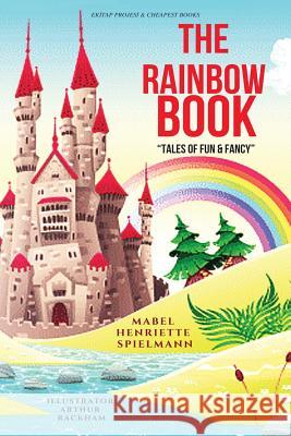 The Rainbow Book: [illustrated Edition] Mabel Henriette Spielmann Arthur Rackham 9786057861528 E-Kitap Projesi & Cheapest Books