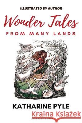 Wonder Tales from Many Lands: [illustrated Edition] Katharine Pyle 9786057876430