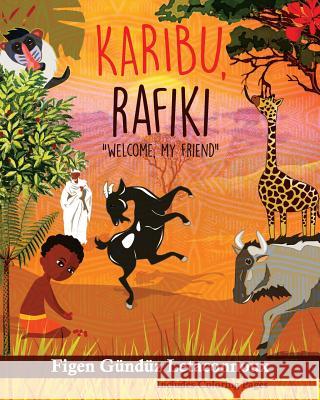 Karibu Rafiki: Welcome, My Friend Figen Gunduz Letaconnoux 9786058347557 Yazardan Direkt