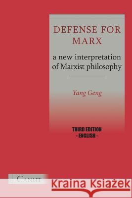Defense for Marx. A New Interpretation of Marxist Philosophy Yang Geng, Cem Kizilcec, Chenghu Zhou 9786058625464 Canut Publishers