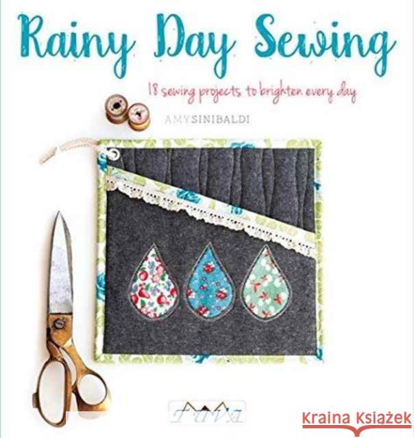 Rainy Day Sewing: 18 Sewing Projects to Brighten Every Day Amy Sinibaldi 9786059192163