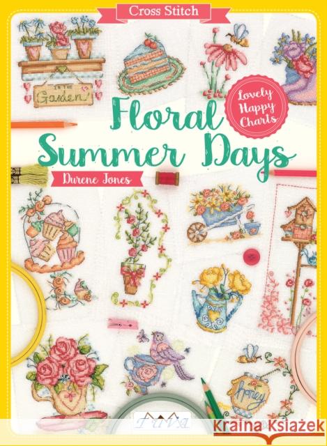 Cross Stitch: Floral Summer Days: Lovely Happy Charts Durene Jones 9786059192217 Tuva Publishing